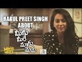 Rakul Preet Singh about Meeku Meere Maaku Meeme