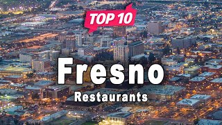 Top 10 Restaurants to Visit in Fresno, California | USA - English