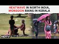Delhi Record Temperature | Heatwave Continues In North India, Monsoon Rains Begin In Kerala