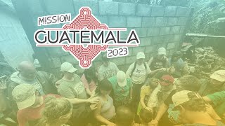 Guatemala Mission Trip 2023
