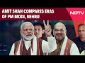 Amit Shah News | Foreign Policy Has A Spine Now: Amit Shah Compares Eras Of PM Modi, Nehru