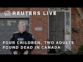 LIVE: Canadian police make arrest after 4 children, 2 adults found dead