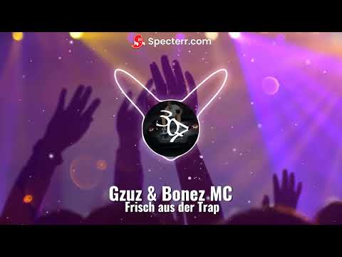 Gzuz & Bonez MC - Frisch aus der Trap ( Speed up)