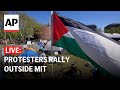 LIVE: Pro-Palestinian protesters rally outside MIT