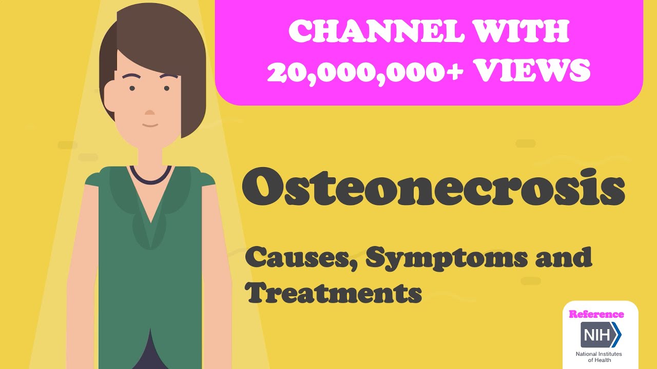 Osteonecrosis - Overview, Causes, Symptoms, Treatments and More