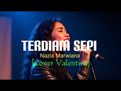 Terdiam Sepi - Nazia Marwiana (Cover Valentine) Slow Rock Versi!