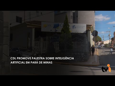 Vídeo: CDL promove palestra sobre inteligência artificial em Pará de Minas