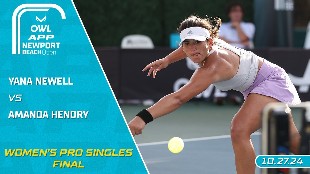 2024 The OWL APP Newport Beach Open I Amanda Hendry vs. Yana Newell | Women's Singles Final