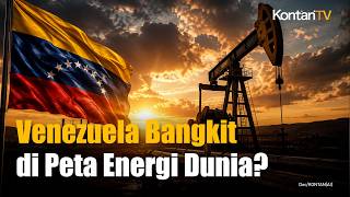 Venezuela Bangkit di Peta Energi Dunia?