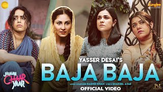 Baja Baja - Yasser Desai ft  Swara Bhaskar & Shikha Talsania (Jahaan Chaar Yaar)