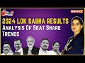 Analysis Of Seat Share Trends | Lok Sabha Election Results 2024 | Part 1 |  NewsX