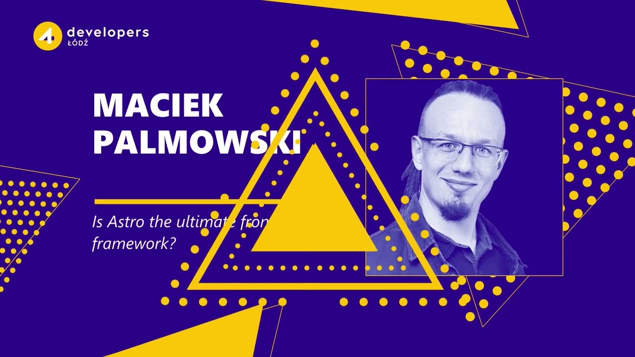 4Developers Łódź 2024: Maciek Palmowski - Is Astro the eventual  front-end framework?