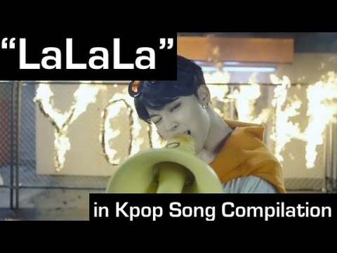 LaLaLa in Kpop Song Compilation