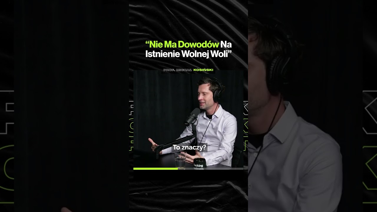 "Nie Ma Dowodów Na Istnienie Wolnej Woli" – ft. prof. Michał Kosiński
