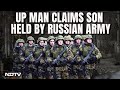 UP Man Claims Son Forced By Russia To Fight Ukraine, Appeals To PM Modi