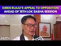 Lok Sabha Session | Kiren Rijiju’s Appeal To Opposition Ahead Of 18th Lok Sabha Session