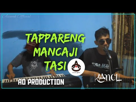 TAPPARENG MANCAJI TASI cipt;AMIR SYAM ||| KANCIL ft. ACCUNK Live cover bugis