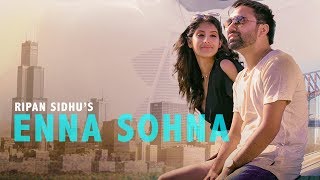 Enna Sohna – Ripan Sidhu – Desi Crew