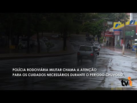 Vídeo: Polícia Rodoviária Militar chama a atenção para os cuidados necessários durante o período chuvoso