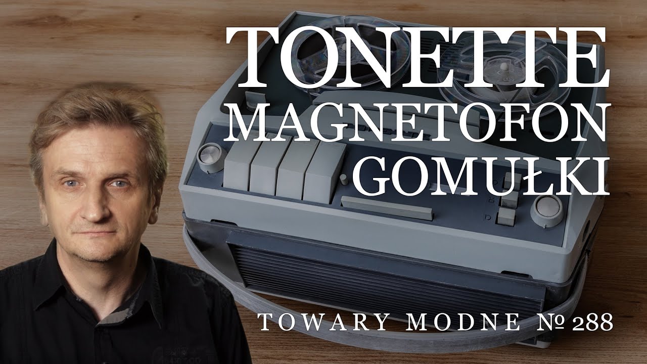 Tonette: magnetofon Gomułki [TOWARY MODNE 288]