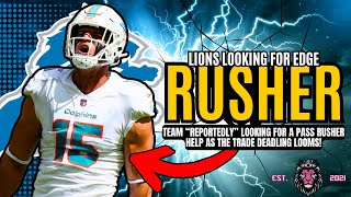 The Detroit Lions Are REPORTEDLY Looking To ADD Edge Rusher HELP!