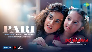 Pari - Neeti Mohan Ft Taapsee Pannu (Do Baaraa)