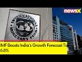 IMF Boosts Indias Growth Forecast To 6.8% | IMFs India FY25 Outlook  | NewsX