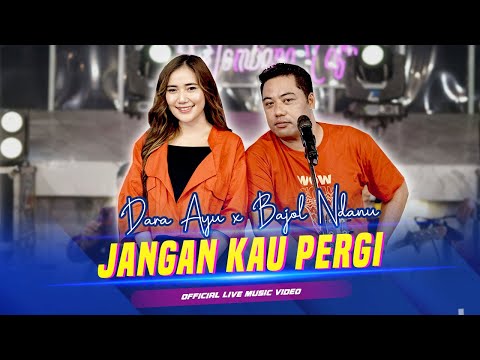 Dara Ayu X Bajol Ndanu - Jangan Kau Pergi (Official Music Video) | Live Version