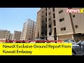 NewsX Exclusive Ground Report From Kuwait Embassy | Kuwait Fire Tragedy | NewsX