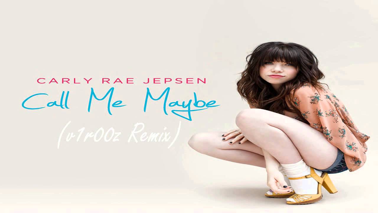 Carly Rae Jepsen Call Me Maybe V1r00z Remix Youtube 