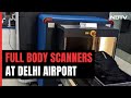 Delhi Airport To Get Full Body Scanners By May