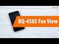 Распаковка смартфона BQ-4585 Fox View / Unboxing BQ-4585 Fox View
