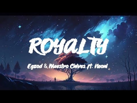 Royalty - Egzod & Maestro Chives ft. Neoni