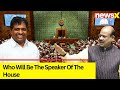 Who Will Be The Speaker Of The House | Parliament Session Build Up | NewsX
