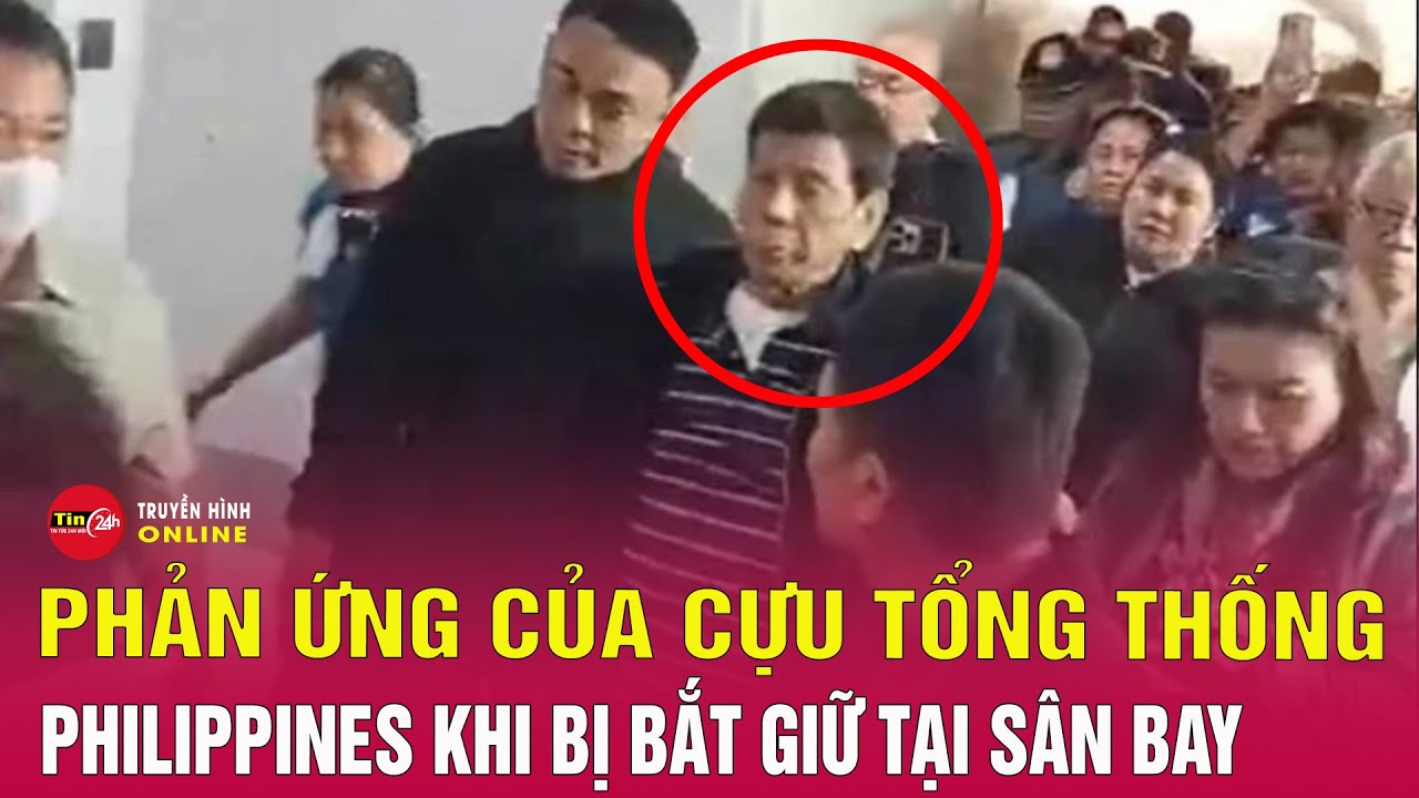 Cựu Tổng thống Philippines Duterte khẳng định bản thân bị bắt giữ ‘bất hợp pháp’ | Tin24h