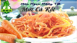 Cách Làm Mứt Cà Rốt Ngon | Không Cần Nước Vôi Trong | Cùng Đón Tết  Sum Vầy  | Bếp Việt TV
