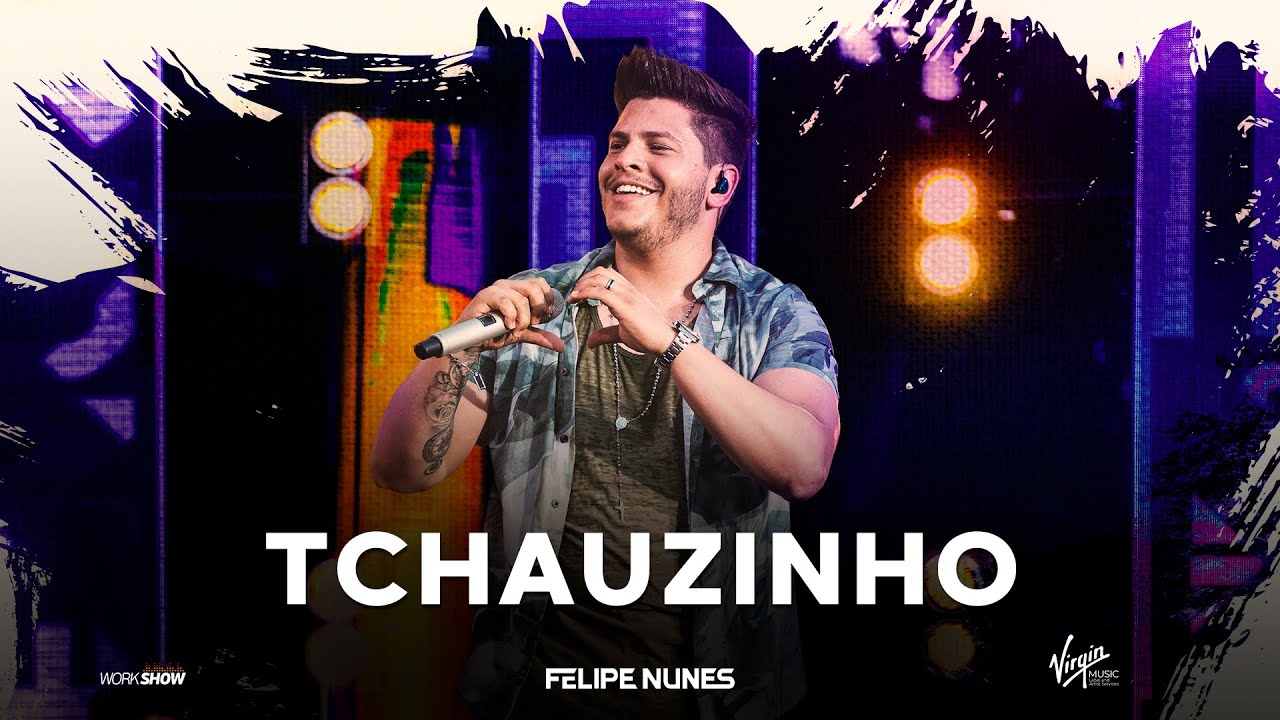 Felipe Nunes – Tchauzinho