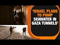 Report: Israel Assembles Large Pumps To Flood Gaza Tunnels With Seawater | News9