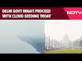 Delhi Cloud Seeding Today | Cloud Seeding Likely In Delhi Today To Tackle Toxic Air