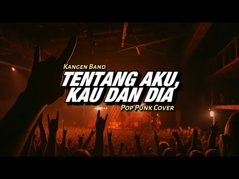 Tentang Aku, Kau Dan Dia - Kangen Band (Pop Punk Cover) TOXI DOXI