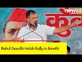 Rahul Gandhi Holds Rally in Amethi | Congs Campaign For 2024 General Elections | NewsX
