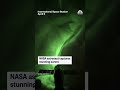 NASA astronaut captures stunning aurora