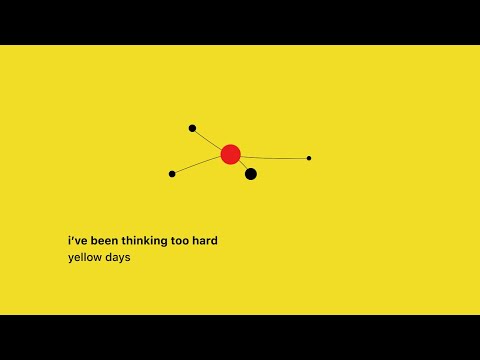 yellow days - i've been thinking too hard (lyrics)