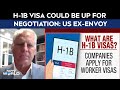 H1B Visa News | H-1B Visa Could Be Up For Negotiation Once Trade Deal Is Signed: US Ex-Envoy