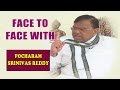 Minister Pocharam Srinivas - Exclusive Interview- Face to Face
