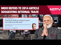 PM Modi Speech Today | In PM Modis Speech, A Reference To 2014 Article On Indias Trade Practices