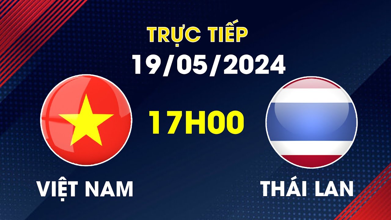 🔴 Trực Tiếp | Việt Nam - Thái Lan | เวียดนาม vs ไทย | Derby Đỉnh Cao Của Đông Nam Á
