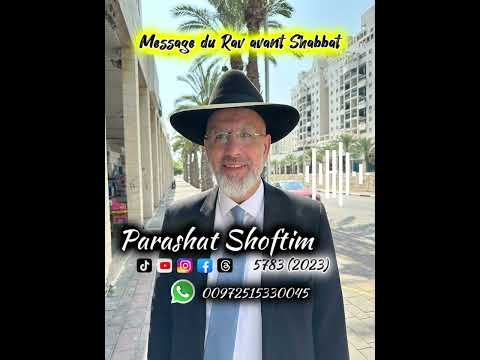 Parashat Shoftim 5783 (2023) – Message du Rav avant Shabbat