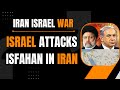 LIVE UPDATE | ISRAEL ATTACKS ISFAHAN IN IRAN | News9