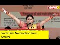 Smriti Files Nomination From Amethi | Highlights Achievements Of 5 years | NewsX